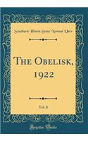 The Obelisk, 1922, Vol. 8 (Classic Reprint)