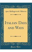 Italian Days and Ways (Classic Reprint)