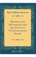Beiträge zur Bestimmung der Quantität in Positionslangen Silben (Classic Reprint)
