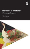 Work of Whiteness: A Psychoanalytic Perspective