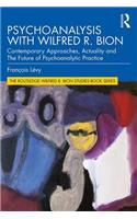 Psychoanalysis with Wilfred R. Bion
