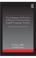 Pedagogy and Practice of Western-Trained Chinese English Language Teachers: Foreign Education, Chinese Meanings