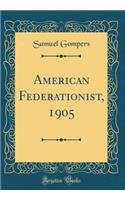 American Federationist, 1905 (Classic Reprint)