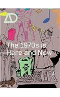 The 1970s is Here and Now