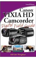 Canon VIXIA HD Camcorder Digital Field Guide