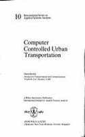 Strobel *computer* Controlled Urban Transportation (Wiley IIASA International Series on Applied Systems Analysis)