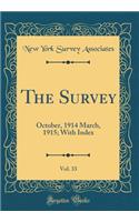 The Survey, Vol. 33: October, 1914 March, 1915; With Index (Classic Reprint)