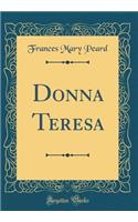 Donna Teresa (Classic Reprint)