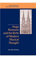 Hugo Riemann and the Birth of Modern Musical Thought