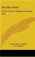 The Bay-Path: A Tale of New England Colonial Life