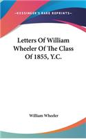 Letters Of William Wheeler Of The Class Of 1855, Y.C.