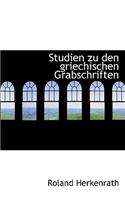 Studien Zu Den Griechischen Grabschriften
