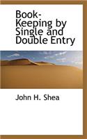 Book-Keeping by Single and Double Entry