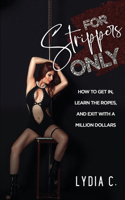 For Strippers Only