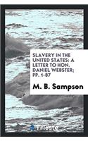 Slavery in the United States: A Letter to Hon. Daniel Webster; pp. 1-87