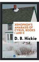 Xenophon's Anabasis of Cyrus, Books I And II