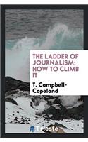 THE LADDER OF JOURNALISM; HOW TO CLIMB I