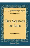 The Science of Life (Classic Reprint)