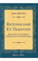 Rationalisme Et Tradition: Recherche des Conditions d'Efficacité d'une Morale Laïque (Classic Reprint)