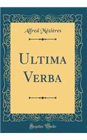 Ultima Verba (Classic Reprint)