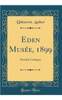 Eden Musée, 1899: Monthly Catalogue (Classic Reprint)