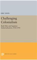 Challenging Colonialism: Bank Misr and Egyptian Industrialization, 1920-1941