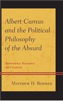 Albert Camus and the Political Philosophy of the Absurd