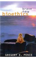 Brave New Bioethics