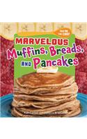 Marvelous Muffins, Breads, and Pancakes