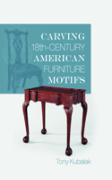 Carving 18th-Century American Furniture Motifs
