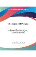 Legend of Perseus: A Study of Tradition in Story Custom and Belief