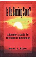 Is He Coming Soon?: A Reader's Guide to the Book of Revelation