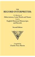 Record Interpreter: A Collection of Abbreviations, Latin Words, and Names Used in English Historical Manuscripts and Records. Second Editi