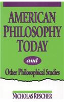 American Philosophy Today, and Other Philosophical Studies