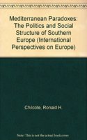 Mediterranean Paradoxes: The Politics and Social Structure of Southern Europe: v. 1 (International Perspectives on Europe)