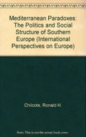 Mediterranean Paradoxes: The Politics and Social Structure of Southern Europe: v. 1 (International Perspectives on Europe)