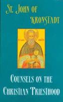 Saint John of Kronstadt Counsels on the Christian Priesthood