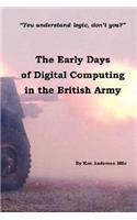 Early Days of Digital Computing in the British Army