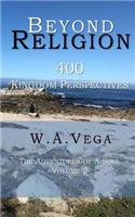 Beyond Religion: 400 Kingdom of Heaven Perspectives: The Adventures of A. Soul(2 Beyond Religion)