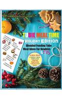 Tubie Meal Time Holiday Edition: Feeding Tube Pureed Blended Recipe Ideas for Newbies