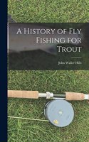 History of fly Fishing for Trout