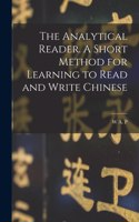 Analytical Reader. A Short Method for Learning to Read and Write Chinese