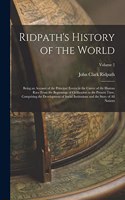 Ridpath's History of the World; Being an Account of the Principal Events in the Career of the Human Race From the Beginnings of Civilization to the Present Time, Comprising the Development of Social Institutions and the Story of all Nations; Volume