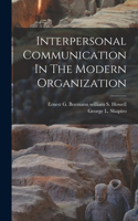 Interpersonal Communication In The Modern Organization