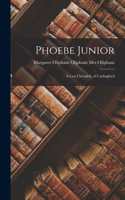 Phoebe Junior: A Last Chronicle of Carlingford