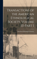 Transactions of the American Ethnological Society, Volume III-Part I