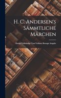 H. C. Andersen's Sämmtliche Märchen