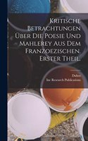 Kritische Betrachtungen Über Die Poesie Und Mahlerey aus dem Franzoezischen. Erster Theil.