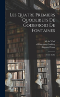 Les quatre premiers Quodlibets de Godefroid de Fontaines