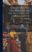 Adventures and Observations On the West Coast of Africa, and Its Islands